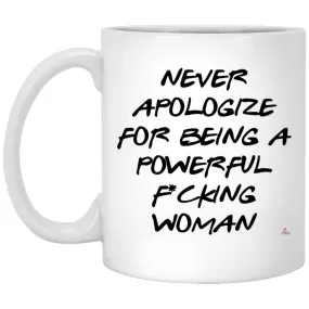 Activist Mug Never Apologize For Being A Powerful F-cking Woman Coffee Cup 11oz White XP8434