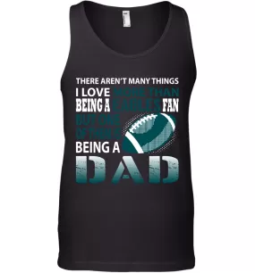 I Love More Than Being An Philadelphia Eagles Fan Being A Dad Football Tank Top