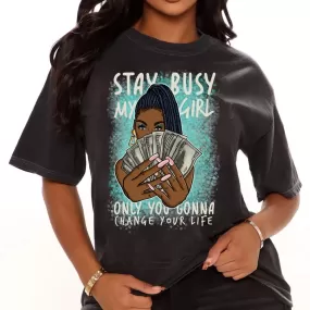 Stay Busy My Girl TShirt